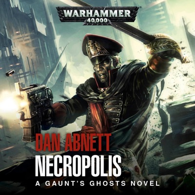 Necropolis: Gaunt’s Ghosts, Book 3 (Unabridged)