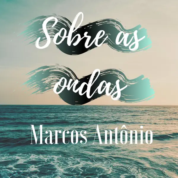Sobre as Ondas — Marcos Antônio