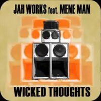 Wicked Thoughts — Jah Works Feat. Mene Man