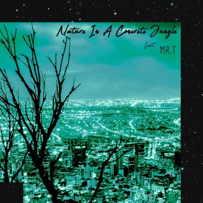 Nature in a Concrete Jungle (feat. Mr. T) - Single