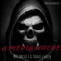A Media Noche (feat. Moi Music, el Yainis & Kaleb) - Single - Monster