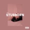 Stubborn - Neef lyrics