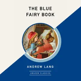 The Blue Fairy Book (AmazonClassics Edition) (Unabridged)