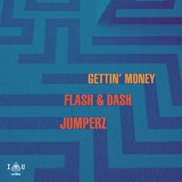 Gettin' Money - Single - Flash & Dash & Jumperz