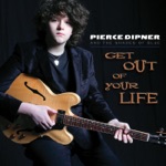 Pierce Dipner and the Shades of Blue - Get out of Your Life