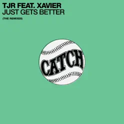 Just Gets Better (feat. Xavier) - TJR Just Gets Better (feat. Xavier) - TJR