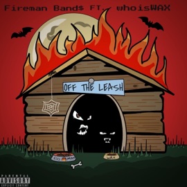 Off the Leash (feat. Whoiswax) Fireman Band$