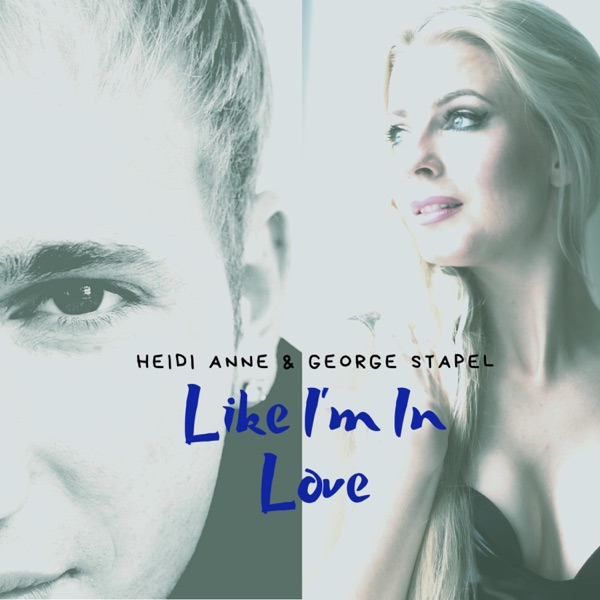 Like I'm In Love - Single - Heidi Anne & George Stapel