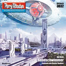 Sandschwimmer - Perry Rhodan - Erstauflage 3032 (Ungekürzt)