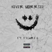 Never Worried (feat. Figure8) - Single - Kareezy