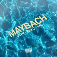 Maybach (feat. Miklo & ANL) - Single - Zeyn
