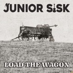 Junior Sisk - Just Load the Wagon