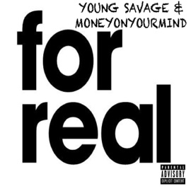 For Real (feat. Moneyonyourmind) Young Savage