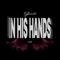 In His Hands - Single - Tylan1k