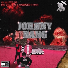 Johnny Dang (feat. New World Ray, Maison2500 & KA$H) No Politics Mob