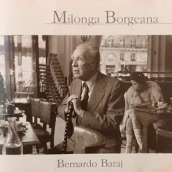 Milonga Borgeana - Bernardo Baraj Milonga Borgeana - Bernardo Baraj