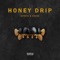 Honey Drip (feat. Chaos) - Brosig lyrics
