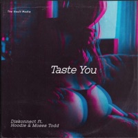 Taste You (feat. Moses Todd & Hoodie) - Single - Diskonnect & Kuebiko Beats