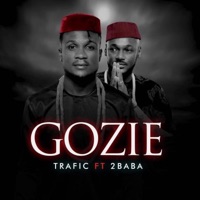 Gozie (feat. 2Baba) - Single - Trafic