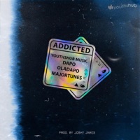 Addicted (feat. Dapo, Oladapo & Majortunes) - Single - YouthsHub Music