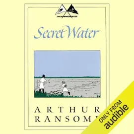 Secret Water: Swallows and Amazons Series (Unabridged)
