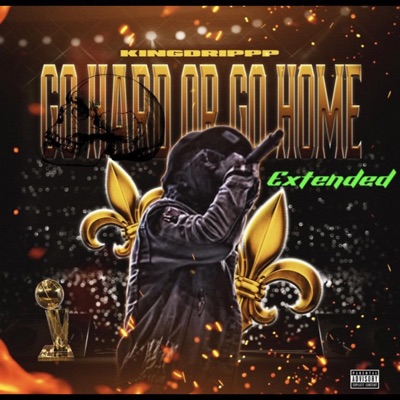 GoHard Or GoHome(Extended) - Single