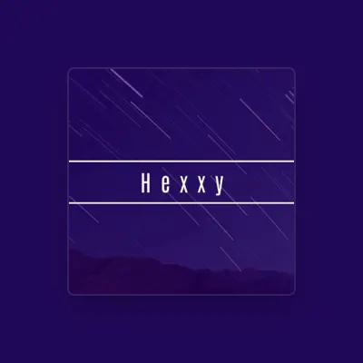 Hexxy을(를) 듣고, 뮤직 비디오를 보고, 약력을 읽고, 투어 일정 등을 확인하세요!