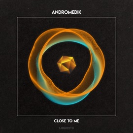 Close to Me Andromedik