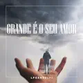 Grande E O Seu Amor
