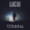 Lucid - Termina lyrics