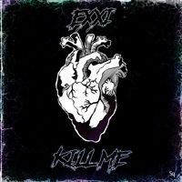 Kill Me - Single - EXXI