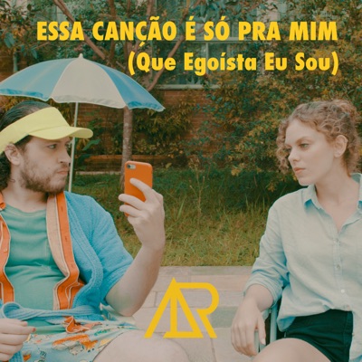 Essa Canção É Só pra Mim (Que Egoísta Eu Sou) - Single