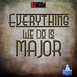 Everything We Do Is Major FrosTT