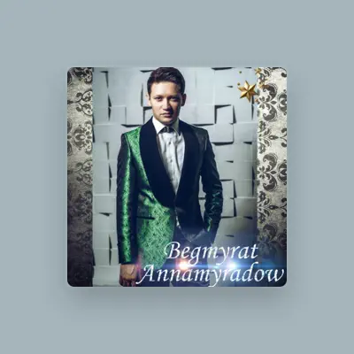 Listen to Begmyrat Annamyradow, watch music videos, read bio, see tour dates & more!