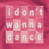I Don't Wanna Dance - Single