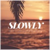 Slowly (feat. Chris Young & Stegga Bwoy) - Single