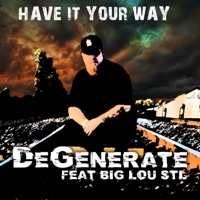 Have It Your Way (feat. Big Lou STL) - Single - DeGenerate