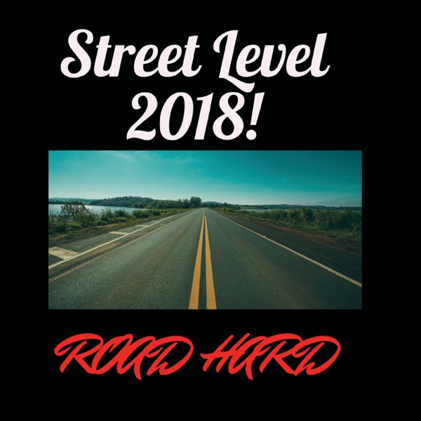 Street Level 2018! Road Hard