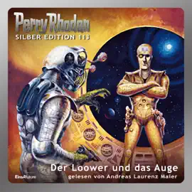 Der Loower und das Auge - Perry Rhodan - Silber Edition, Band 113 (Ungekürzt)
