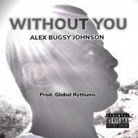 Without You - Single - Alex Bugsy Johnson