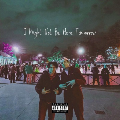 I Might Not Be Here Tomorrow - Single