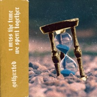 I Miss the Time We Spent Together (feat. Zxlone) - Single - gothurted