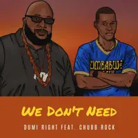 We Don't Need (feat. Chubb Rock & Nathaniel Star) — Dumi Right