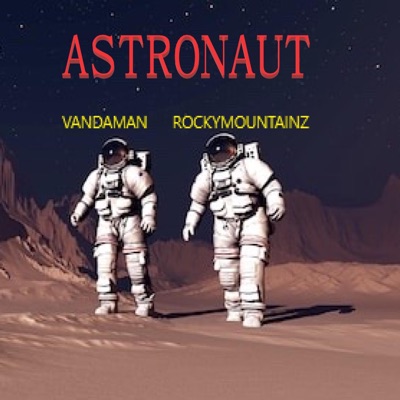 Astronaut (feat. VanDaMan) - Single