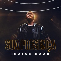 Sua Presença (Ao Vivo) - Single - Isaias Saad