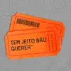 Tem Jeito Não Querer
