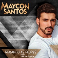 Regando as Flores (feat. Xandi & Lennon) - Single - Maycon Santos