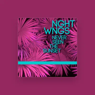 Listen to NGHT WNGS, watch music videos, read bio, see tour dates & more!