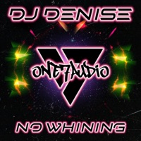 No Whining - Single - DJ Denise