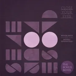 Close Your Eyes (The Bonus Mixes) - Miguel Migs Close Your Eyes (The Bonus Mixes) - Miguel Migs